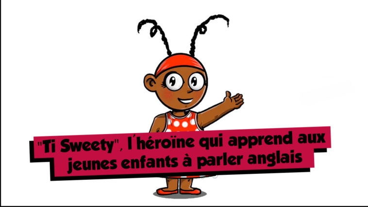 Ti sweety - héroïne antillo-guyanaise- apprend aux jeunes enfants à parler anglais