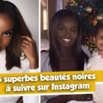 6 superbes beautés noires anglophones à suivre sur Instagram